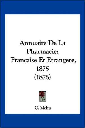 Annuaire De La Pharmacie de C. Mehu