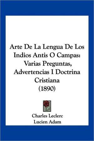 Arte de La Lengua de Los Indios Antis O Campas de Charles-Gabriel Le Clerc