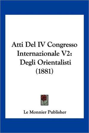 Atti Del IV Congresso Internazionale V2 de Le Monnier Publisher