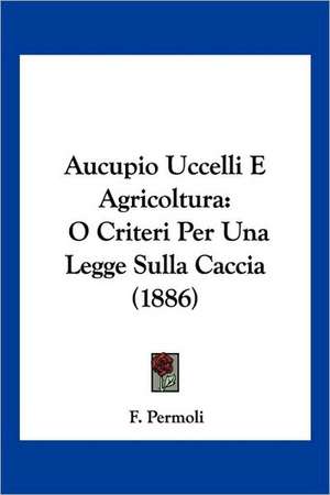 Aucupio Uccelli E Agricoltura de F. Permoli