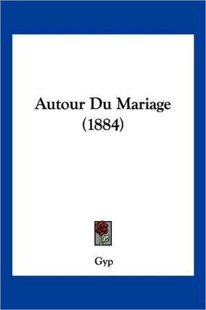 Autour Du Mariage (1884) de Gyp