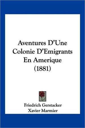 Aventures D'Une Colonie D'Emigrants En Amerique (1881) de Friedrich Gerstacker