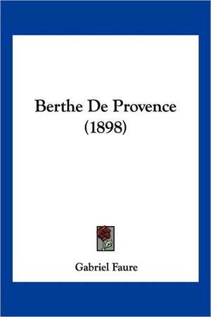 Berthe De Provence (1898) de Gabriel Faure