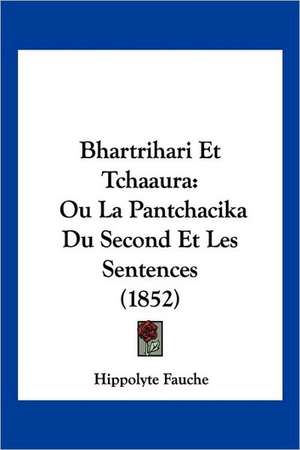 Bhartrihari Et Tchaaura de Hippolyte Fauche