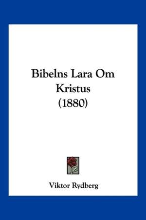 Bibelns Lara Om Kristus (1880) de Viktor Rydberg