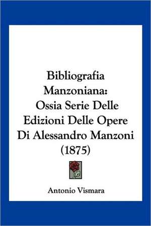 Bibliografia Manzoniana de Antonio Vismara