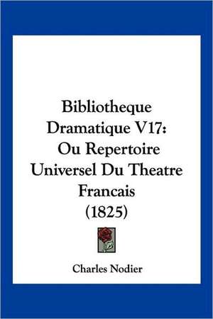 Bibliotheque Dramatique V17 de Charles Nodier