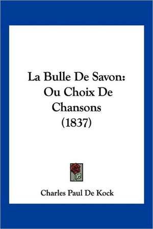 La Bulle De Savon de Charles Paul De Kock