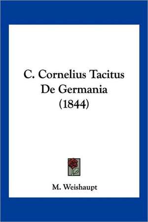 C. Cornelius Tacitus De Germania (1844) de M. Weishaupt