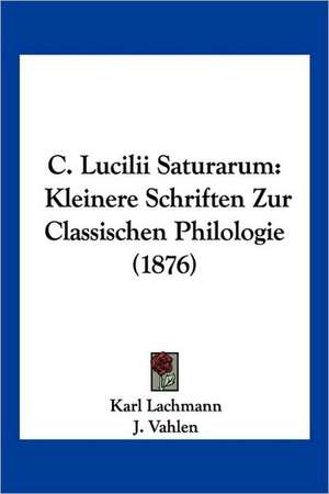 C. Lucilii Saturarum de Karl Lachmann