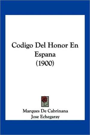 Codigo Del Honor En Espana (1900) de Marques De Cabrinana