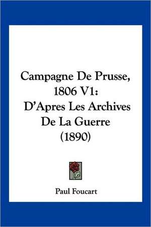 Campagne De Prusse, 1806 V1 de Paul Foucart