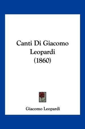 Canti Di Giacomo Leopardi (1860) de Giacomo Leopardi