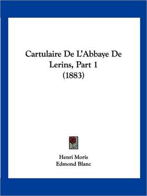 Cartulaire De L'Abbaye De Lerins, Part 1 (1883) de Henri Moris