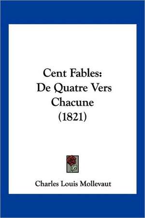 Cent Fables de Charles Louis Mollevaut