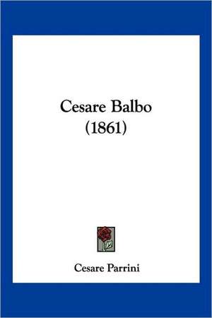 Cesare Balbo (1861) de Cesare Parrini