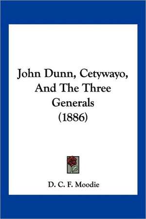 John Dunn, Cetywayo, And The Three Generals (1886) de D. C. F. Moodie