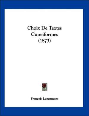 Choix De Textes Cuneiformes (1873) de Francois Lenormant