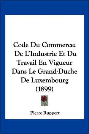 Code Du Commerce de Pierre Ruppert