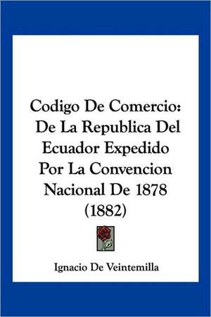 Codigo De Comercio de Ignacio De Veintemilla