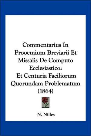 Commentarius In Prooemium Breviarii Et Missalis De Computo Ecclesiastico de N. Nilles