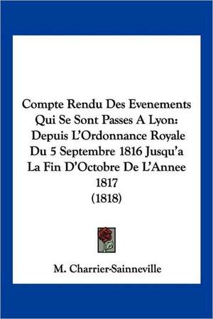 Compte Rendu Des Evenements Qui Se Sont Passes A Lyon de M. Charrier-Sainneville