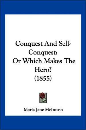 Conquest And Self-Conquest de Maria Jane Mcintosh