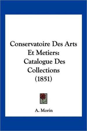 Conservatoire Des Arts Et Metiers de A. Morin