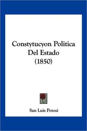 Constytucyon Politica Del Estado (1850) de San Luis Potosi