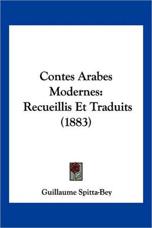 Contes Arabes Modernes de Guillaume Spitta-Bey