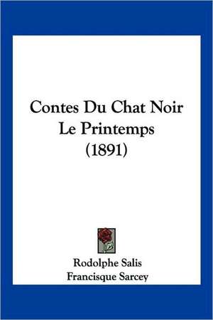 Contes Du Chat Noir Le Printemps (1891) de Rodolphe Salis