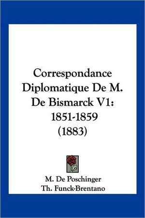 Correspondance Diplomatique De M. De Bismarck V1 de M. De Poschinger