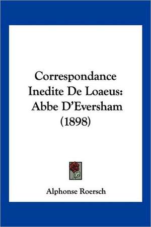 Correspondance Inedite De Loaeus