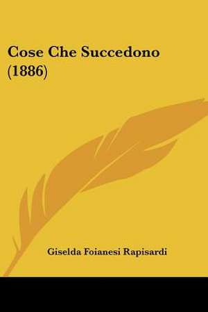 Cose Che Succedono (1886) de Giselda Foianesi Rapisardi