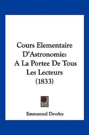 Cours Elementaire D'Astronomie de Emmanuel Develey