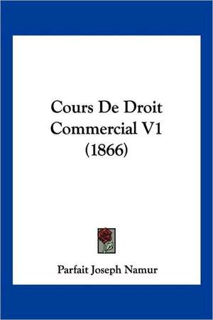 Cours De Droit Commercial V1 (1866) de Parfait Joseph Namur