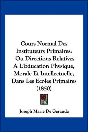 Cours Normal Des Instituteurs Primaires de Joseph Marie De Gerando