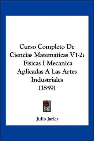 Curso Completo De Ciencias Matematicas V1-2 de Julio Jariez