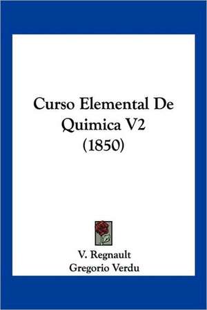 Curso Elemental De Quimica V2 (1850) de V. Regnault