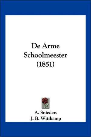 De Arme Schoolmeester (1851) de A. Snieders