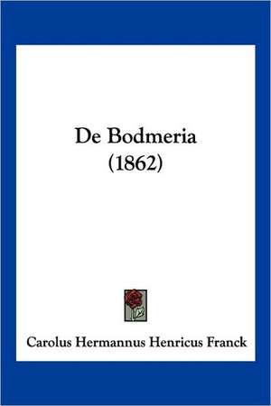 De Bodmeria (1862) de Carolus Hermannus Henricus Franck