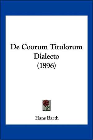 De Coorum Titulorum Dialecto (1896) de Hans Barth