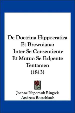 De Doctrina Hippocratica Et Browniana de Joanne Nepomuk Ringseis