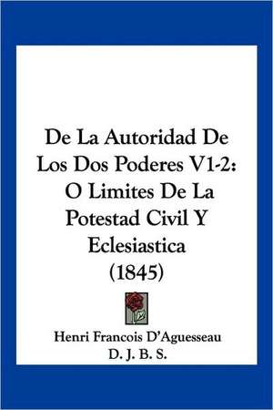 de La Autoridad de Los DOS Poderes V1-2 de Henri Francois D'Aguesseau