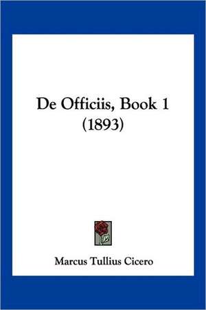 De Officiis, Book 1 (1893) de Marcus Tullius Cicero