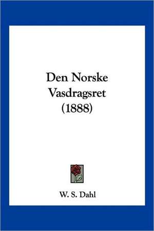 Den Norske Vasdragsret (1888) de W. S. Dahl