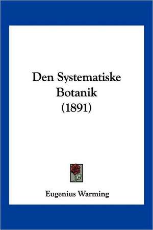 Den Systematiske Botanik (1891) de Eugenius Warming