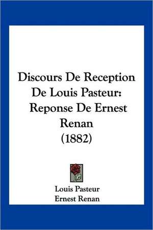 Discours De Reception De Louis Pasteur de Louis Pasteur