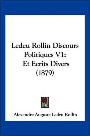 Ledeu Rollin Discours Politiques V1 de Alexandre Auguste Ledru Rollin