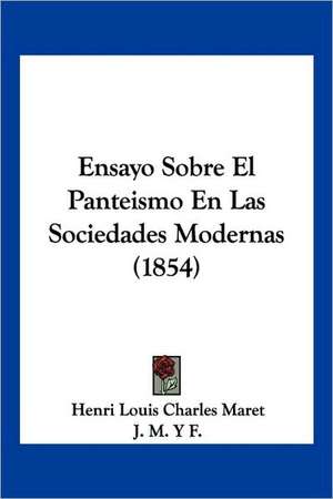 Ensayo Sobre El Panteismo En Las Sociedades Modernas (1854) de Henri Louis Charles Maret